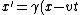 x' = \gamma(x-vt)